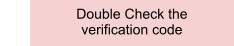 Double Check the verification code