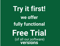 Try it first! we offer fully functional  Free Trial versions  (of all our software)