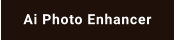 Ai Photo Enhancer