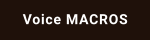 Voice MACROS