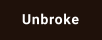 Unbroke