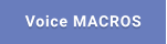 Voice MACROS
