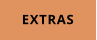 EXTRAS