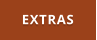 EXTRAS